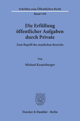 Krautzberger |  Die Erfüllung öffentlicher Aufgaben durch Private. | Buch |  Sack Fachmedien