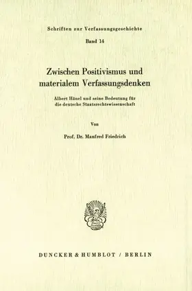Friedrich |  Zwischen Positivismus und materialem Verfassungsdenken. | Buch |  Sack Fachmedien