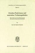 Friedrich |  Zwischen Positivismus und materialem Verfassungsdenken. | Buch |  Sack Fachmedien