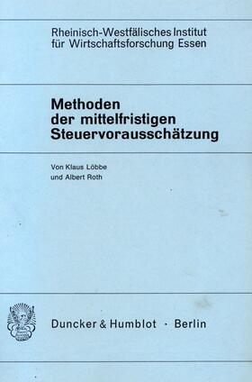 Löbbe / Roth | Methoden der mittelfristigen Steuervorausschätzung. | Buch | 978-3-428-02424-7 | sack.de