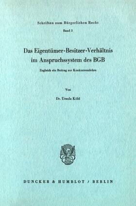 Köbl | Das Eigentümer-Besitzer-Verhältnis im Anspruchssystem des BGB. | Buch | 978-3-428-02466-7 | sack.de