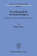 Wagner |  Die Polizeipflicht von Hoheitsträgern. | Buch |  Sack Fachmedien