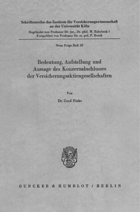 Finke | Bedeutung, Aufstellung und Aussage des Konzernabschlusses der Versicherungsaktiengesellschaften. | Buch | 978-3-428-02485-8 | sack.de