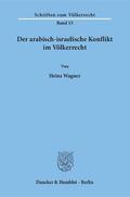 Wagner |  Der arabisch-israelische Konflikt im Völkerrecht | Buch |  Sack Fachmedien