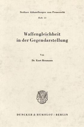 Reumann | Waffengleichheit in der Gegendarstellung | Buch | 978-3-428-02517-6 | sack.de