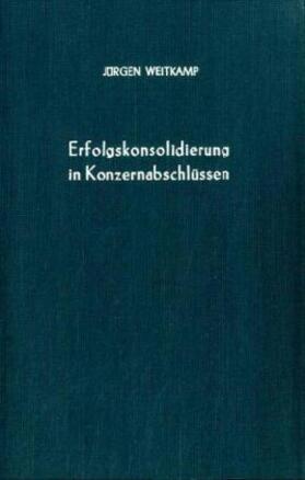 Weitkamp | Erfolgskonsolidierung in Konzernabschlüssen. | Buch | 978-3-428-02520-6 | sack.de