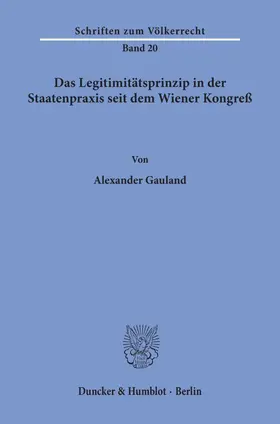 Gauland | Das Legitimitätsprinzip in der Staatenpraxis seit dem Wiener Kongreß. | Buch | 978-3-428-02569-5 | www.sack.de