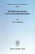Gamillscheg |  Die Differenzierung nach der Gewerkschaftszugehörigkeit. | Buch |  Sack Fachmedien