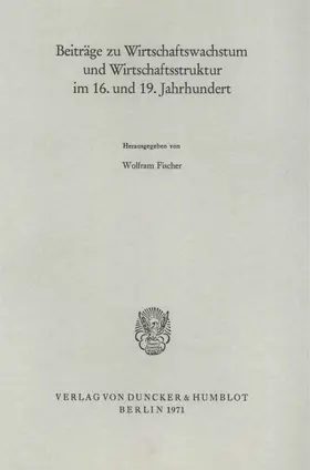 Fischer |  Beiträge zu Wirtschaftswachstum und Wirtschaftsstruktur im 16. und 19. Jahrhundert. | Buch |  Sack Fachmedien