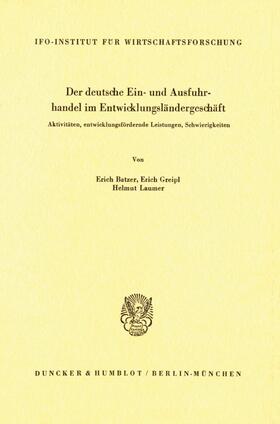Batzer / Greipl / Laumer | Der deutsche Ein- und Ausfuhrhandel im Entwicklungsländergeschäft. | Buch | 978-3-428-02626-5 | sack.de