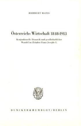Matis |  Österreichs Wirtschaft 1848 - 1913. | Buch |  Sack Fachmedien