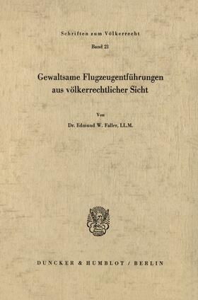 Faller | Gewaltsame Flugzeugentführungen aus völkerrechtlicher Sicht. | Buch | 978-3-428-02657-9 | sack.de