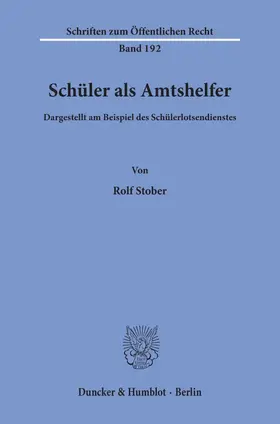 Stober |  Schüler als Amtshelfer, dargestellt am Beispiel des Schülerlotsendienstes. | Buch |  Sack Fachmedien