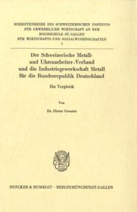Greuter |  Der Schweizerische Metall- und Uhrenarbeiter-Verband und die Industriegewerkschaft Metall für die Bundesrepublik Deutschland. | Buch |  Sack Fachmedien