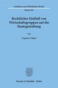 Völpel |  Rechtlicher Einfluß von Wirtschaftsgruppen auf die Staatsgestaltung | Buch |  Sack Fachmedien