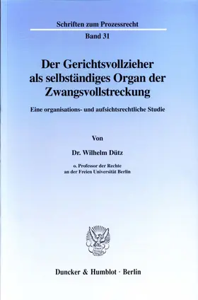 Dütz |  Der Gerichtsvollzieher als selbständiges Organ der Zwangsvollstreckung. | Buch |  Sack Fachmedien