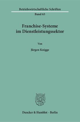 Knigge | Franchise-Systeme im Dienstleistungssektor | Buch | 978-3-428-02828-3 | sack.de