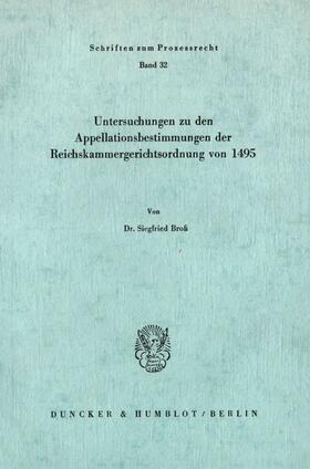 Broß |  Untersuchungen zu den Appellationsbestimmungen der Reichskammergerichtsordnung von 1495. | Buch |  Sack Fachmedien