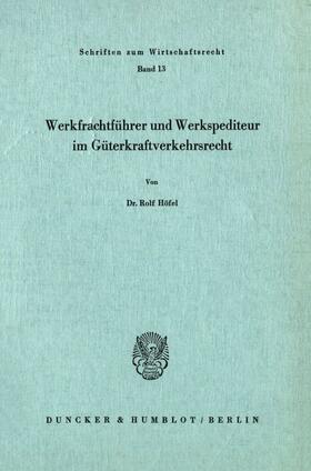 Höfel | Werkfrachtführer und Werkspediteur im Güterkraftverkehrsrecht. | Buch | 978-3-428-02860-3 | sack.de