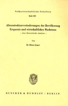 Jaeger | Altersstrukturveränderungen der Bevölkerung, Ersparnis und wirtschaftliches Wachstum. | Buch | 978-3-428-02864-1 | sack.de