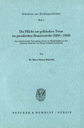 Rejewski |  Die Pflicht zur politischen Treue im preußischen Beamtenrecht (1850-1918). | Buch |  Sack Fachmedien