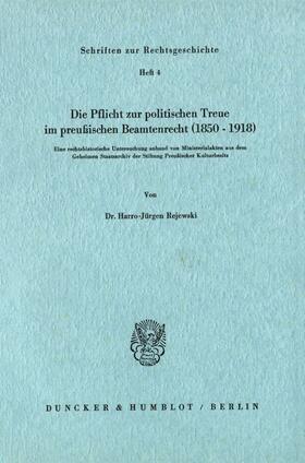 Rejewski | Die Pflicht zur politischen Treue im preußischen Beamtenrecht (1850–1918). | Buch | 978-3-428-02913-6 | sack.de