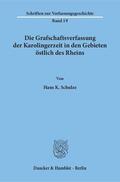Schulze |  Die Grafschaftsverfassung der Karolingerzeit in den Gebieten östlich des Rheins. | Buch |  Sack Fachmedien
