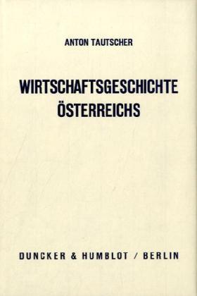 Tautscher | Wirtschaftsgeschichte Österreichs auf der Grundlage abendländischer Kulturgeschichte. | Buch | 978-3-428-02946-4 | sack.de