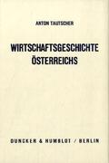 Tautscher |  Wirtschaftsgeschichte Österreichs auf der Grundlage abendländischer Kulturgeschichte. | Buch |  Sack Fachmedien