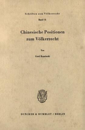 Kaminski | Chinesische Positionen zum Völkerrecht. | Buch | 978-3-428-02966-2 | sack.de