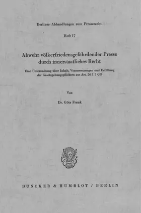 Frank |  Abwehr völkerfriedensgefährdender Presse durch innerstaatliches Recht. | Buch |  Sack Fachmedien