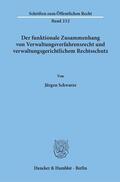 Schwarze |  Der funktionale Zusammenhang von Verwaltungsverfahrensrecht und verwaltungsgerichtlichem Rechtsschutz | Buch |  Sack Fachmedien