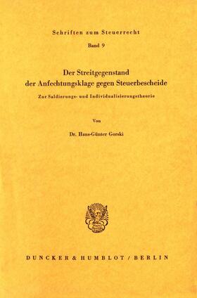 Gorski | Der Streitgegenstand der Anfechtungsklage gegen Steuerbescheide. | Buch | 978-3-428-03048-4 | sack.de