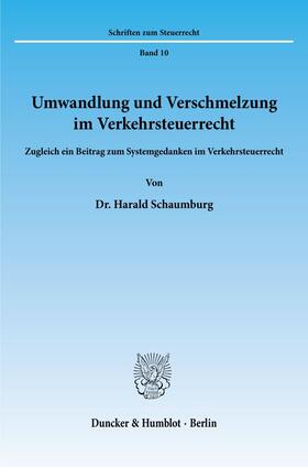 Schaumburg | Umwandlung und Verschmelzung im Verkehrsteuerrecht | Buch | 978-3-428-03049-1 | sack.de