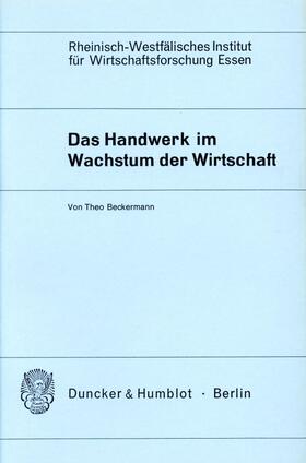 Beckermann | Das Handwerk im Wachstum der Wirtschaft. | Buch | 978-3-428-03099-6 | sack.de
