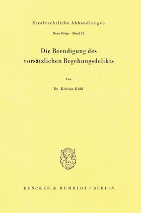 Kühl | Die Beendigung des vorsätzlichen Begehungsdelikts. | Buch | 978-3-428-03106-1 | sack.de