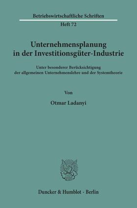 Ladanyi |  Unternehmensplanung in der Investitionsgüter-Industrie. | Buch |  Sack Fachmedien
