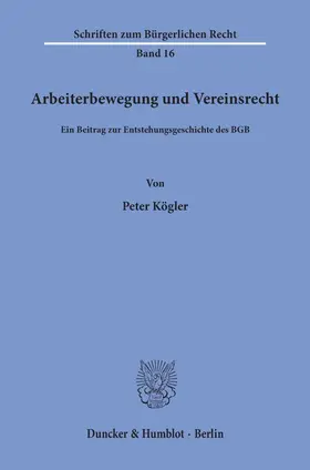Kögler |  Arbeiterbewegung und Vereinsrecht. | Buch |  Sack Fachmedien