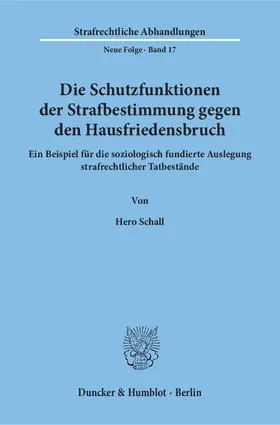 Schall |  Die Schutzfunktionen der Strafbestimmung gegen den Hausfriedensbruch. | Buch |  Sack Fachmedien