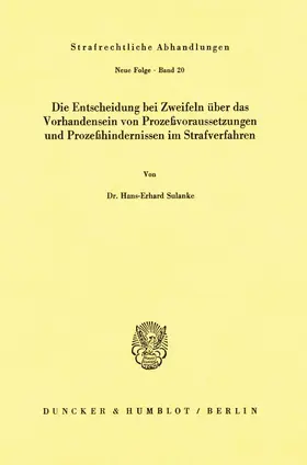 Sulanke |  Die Entscheidung bei Zweifeln über das Vorhandensein von Prozeßvoraussetzungen und Prozeßhindernissen im Strafverfahren. | Buch |  Sack Fachmedien