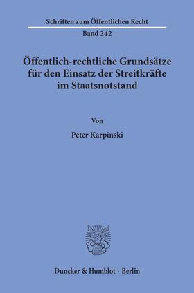 Karpinski | Öffentlich-rechtliche Grundsätze für den Einsatz der Streitkräfte im Staatsnotstand. | Buch | 978-3-428-03195-5 | sack.de