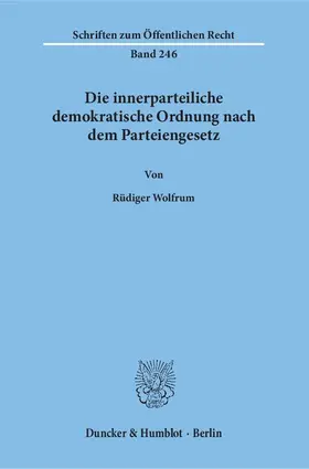 Wolfrum |  Die innerparteiliche demokratische Ordnung nach dem Parteiengesetz. | Buch |  Sack Fachmedien