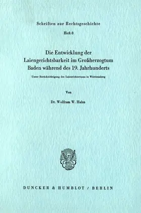 Hahn |  Die Entwicklung der Laiengerichtsbarkeit im Großherzogtum Baden während des 19. Jahrhunderts. | Buch |  Sack Fachmedien