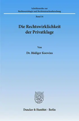 Koewius |  Die Rechtswirklichkeit der Privatklage. | Buch |  Sack Fachmedien