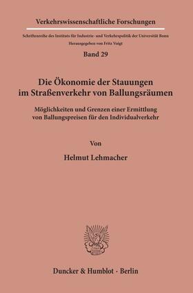 Lehmacher | Die Ökonomie der Stauungen im Straßenverkehr von Ballungsräumen. | Buch | 978-3-428-03284-6 | sack.de