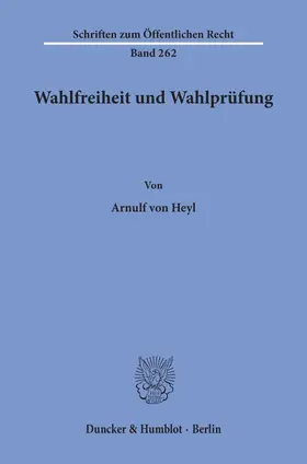 Heyl |  Wahlfreiheit und Wahlprüfung. | Buch |  Sack Fachmedien