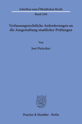 Pietzcker |  Verfassungsrechtliche Anforderungen an die Ausgestaltung staatlicher Prüfungen. | Buch |  Sack Fachmedien