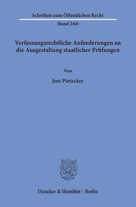 Pietzcker |  Verfassungsrechtliche Anforderungen an die Ausgestaltung staatlicher Prüfungen. | Buch |  Sack Fachmedien