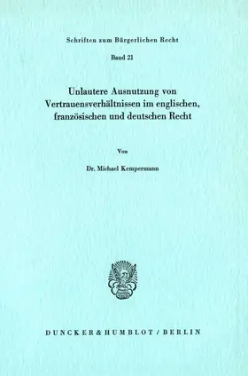 Kempermann |  Unlautere Ausnutzung von Vertrauensverhältnissen im englischen, französischen und deutschen Recht. | Buch |  Sack Fachmedien