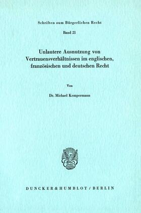 Kempermann | Unlautere Ausnutzung von Vertrauensverhältnissen im englischen, französischen und deutschen Recht. | Buch | 978-3-428-03336-2 | sack.de
